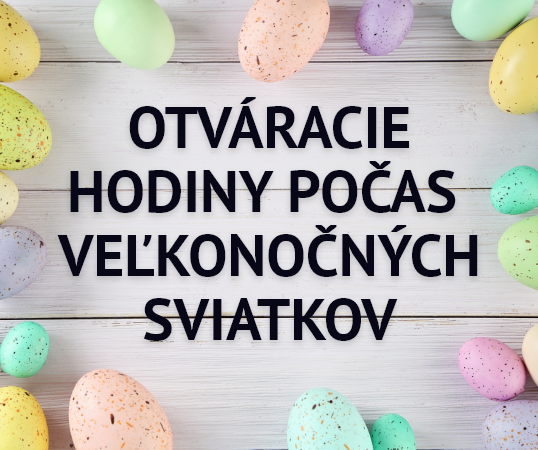 OTVÁRACIE HODINY POČAS VEĽKONOČNÝCH SVIATKOV